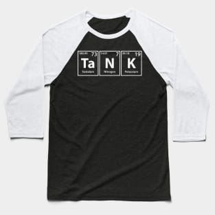 Tank (Ta-N-K) Periodic Elements Spelling Baseball T-Shirt